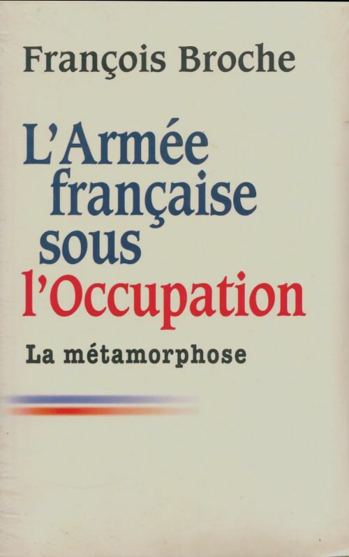 L'armée française sous l'occupation - François Broche -  Le Grand Livre du Mois GF - Livre
