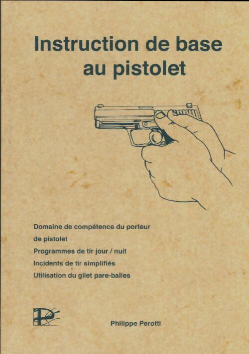 Livrenpoche : Manuel instruction de base au pistolet - Philippe Perotti - Livre