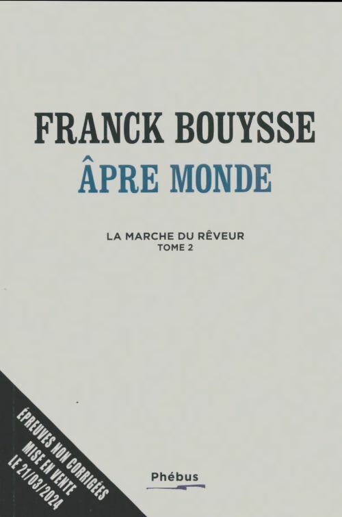 La marche du rêveur Tome II : Âpre monde - Franck Bouysse -  Phébus GF - Livre