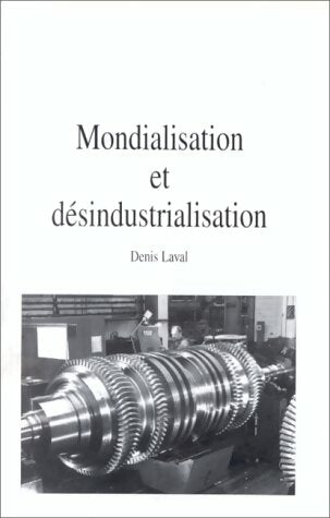 Livrenpoche : Mondialisation et désinstrialisation - Denis Laval - Livre