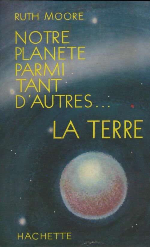 Livrenpoche : Notre planète parmi tant d'autres... La terre - Ruth Moore - Livre