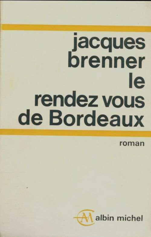 Livrenpoche : Le rendez-vous de Bordeaux - Jacques Brenner - Livre