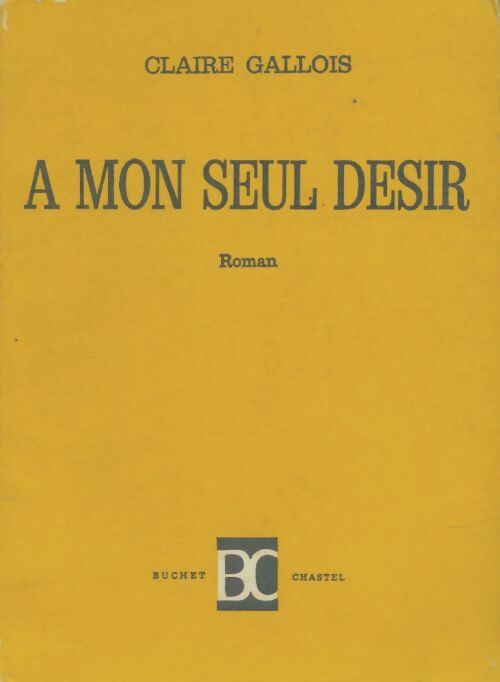 Livrenpoche : A mon seul désir - Claire Gallois - Livre