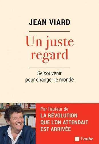 Livrenpoche : Un juste regard : Se souvenir pour changer le monde - Jean Viard - Livre