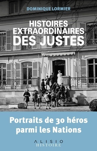 Livrenpoche : Histoires extraordinaires des justes : Portraits de 30 héros parmi les nations - Dominique Lormier - Livre