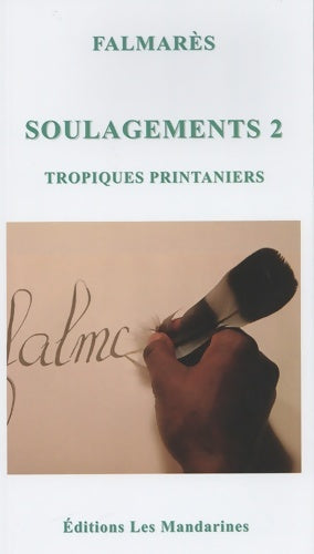 Livrenpoche : Soulagements : Tome II Tropiques printaniers - Falmares - Livre