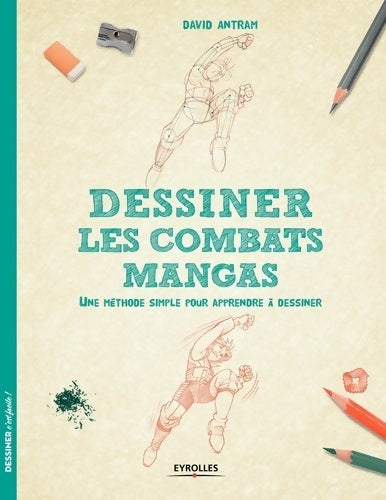 Livrenpoche : Dessiner les combats mangas : Une méthode simple pour apprendre à dessiner. - David Antram - Livre