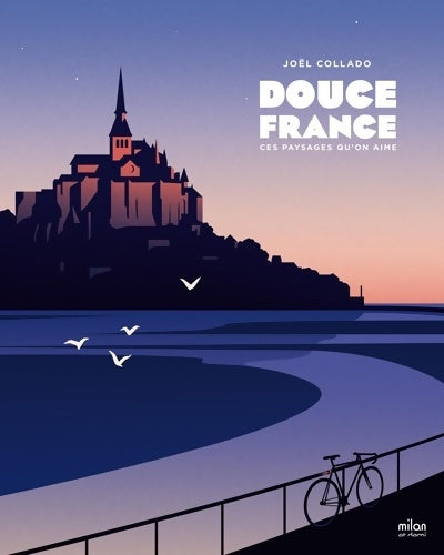 Livrenpoche : Douce France : Ces paysages qu'on aime - Joël Collado - Livre