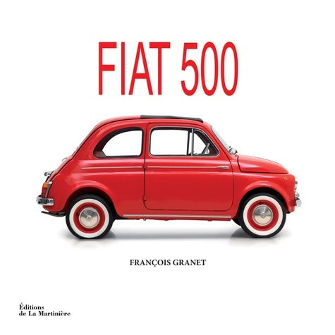 Livrenpoche : Fiat 500 : La belle histoire du pot de yaourt italien - François Granet - Livre