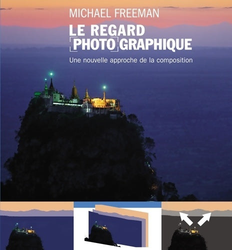 Livrenpoche : LE REGARD PHOTOGRAPHIQUE - Michael Freeman - Livre