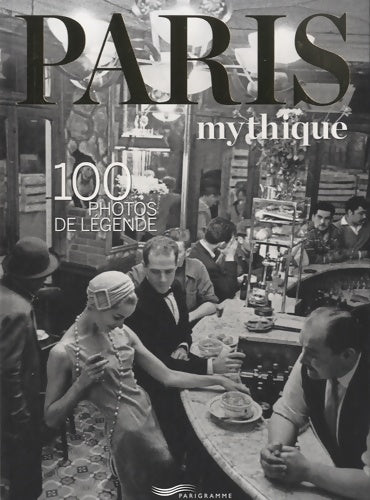 Livrenpoche : Paris mythique - Collectif - Livre