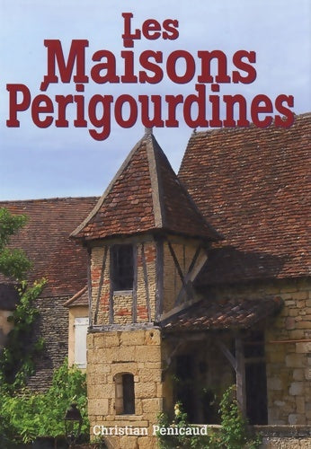 Livrenpoche : Les Maisons périgourdines - Christian Pénicaud - Livre