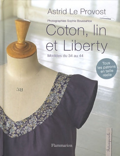 Livrenpoche : Coton lin et liberty : MODÈLES DU 34 AU 44 - Astrid Le Provost - Livre