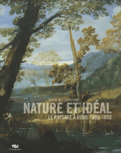 Livrenpoche : NATURE ET idéal : ALBUM DE L'EXPOSITION - LE PAYSAGE A Rome 1600-1650 - Collectif - Livre