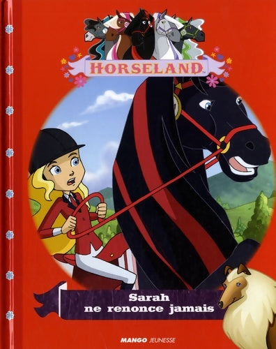 Livrenpoche : Sarah ne renonce jamais : Histoires illustrées Horseland - Christelle Chatel - Livre