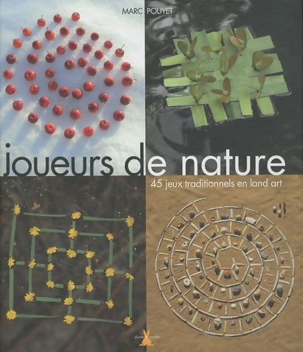 Livrenpoche : Joueurs de nature. 45 jeux traditionnels en Land art - Marc Pouyet - Livre