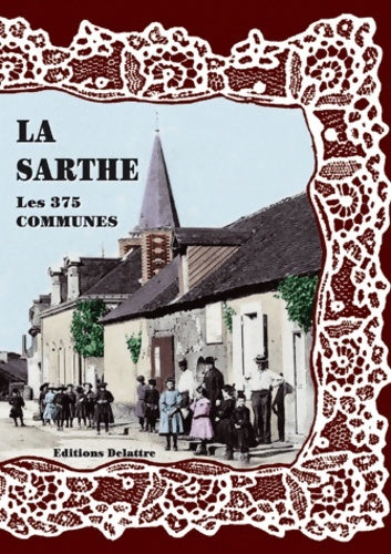 Livrenpoche : La Sarthe les 375 Communes - Daniel Delattre - Livre