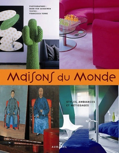Livrenpoche : Maisons du Monde : Styles ambiances et métissages - Francesca Torre - Livre