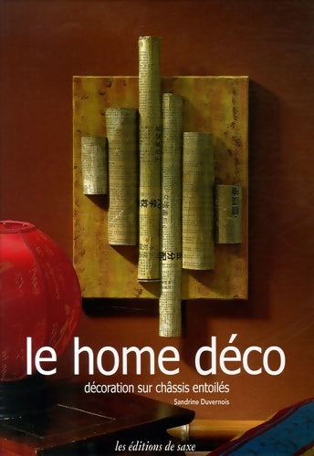 Livrenpoche : Le Home déco : Décoration sur châssis entoilés - Sandrine Duvernois - Livre