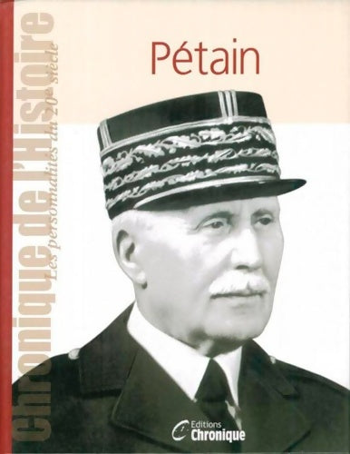 Livrenpoche : Chronique de l'histoire : Pétain - Editions Chronique - Livre