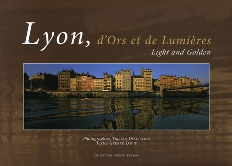 Livrenpoche : Lyon d'Ors et de Lumières : Edition bilingue français-anglais - Gérard David - Livre