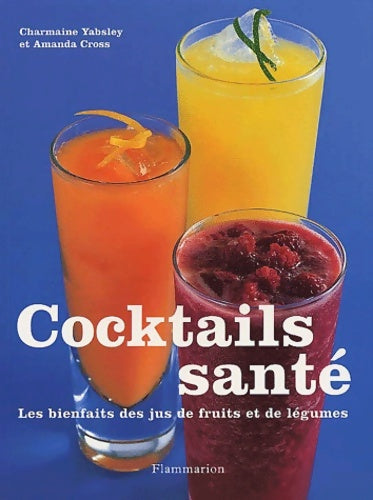 Livrenpoche : Cocktails santé. Les bienfaits des jus de fruits et de légumes - Amanda Cross - Livre