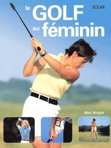 Livrenpoche : Le Golf au féminin - Nick Wright - Livre