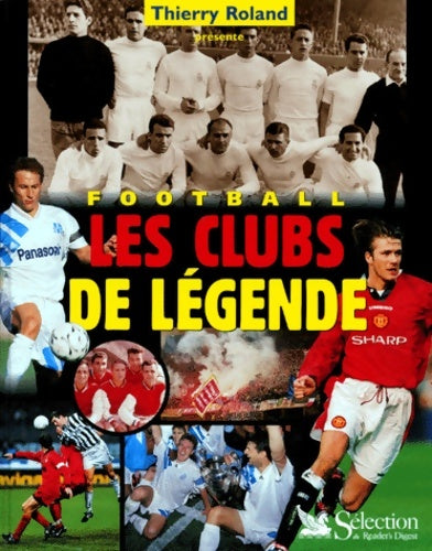 Livrenpoche : Football : Les clubs de légende - Thierry Roland - Livre