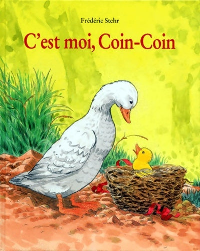 Livrenpoche : c est moi coin coin - Stehr Frederic - Livre