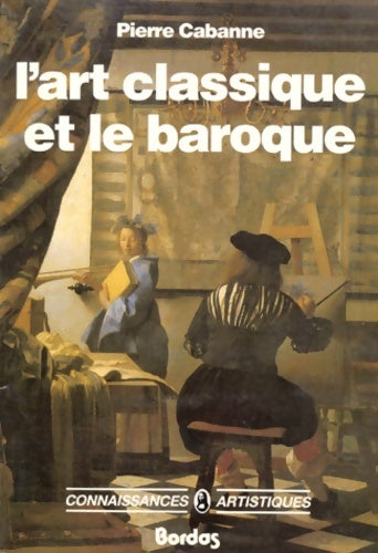 Livrenpoche : L'Art classique et le baroque - Pierre Cabanne - Livre