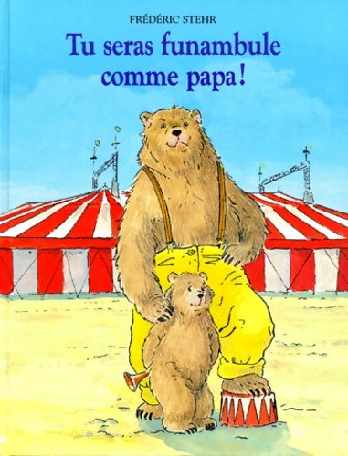 Livrenpoche : Tu seras funambule comme papa ! - Frédéric Stehr - Livre