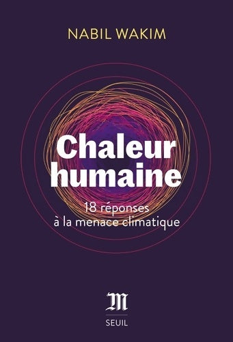 Livrenpoche : Chaleur humaine : 18 réponses à la menace climatique - Nabil Wakim - Livre