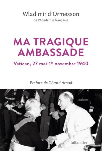 Livrenpoche : Ma tragique ambassade : Vatican 27 mai-1er novembre 1940 - Wladimir D' Ormesson - Livre