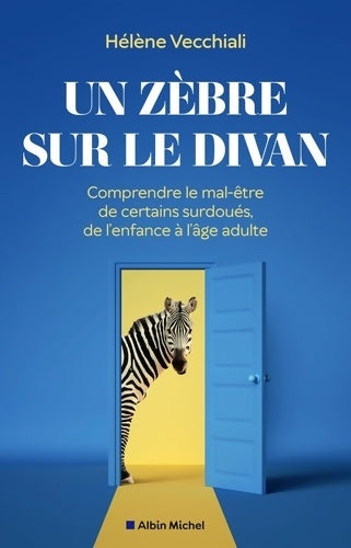 Livrenpoche : Un zèbre sur le divan : Comprendre le mal-être de certains surdoués de l'enfance à l'âge adulte - Hélène Vecchiali - Livre