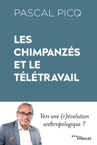 Livrenpoche : Les chimpanzés et le télétravail : Vers une évolution anthropologique ? - Pascal Picq - Livre
