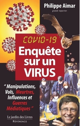 Livrenpoche : Enquête sur un virus Covid 19 : Manipulations vols meurtres influeneces et guerres médiatiques - Philippe Aimar - Livre