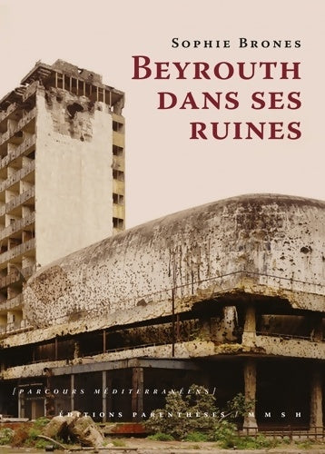 Livrenpoche : Beyrouth dans ses ruines - Sophie Brones - Livre