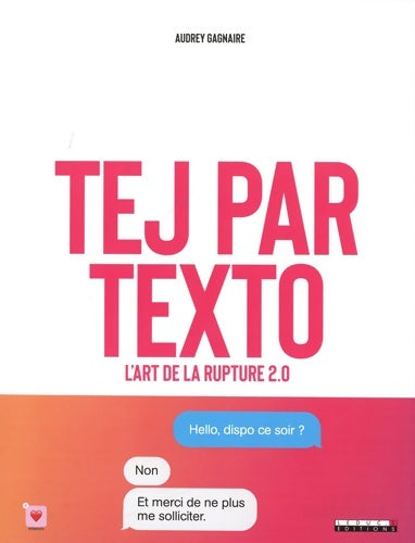 Livrenpoche : Tej par texto : L'art du clash et de la rupture 2. 0 - Audrey Gagnaire - Livre