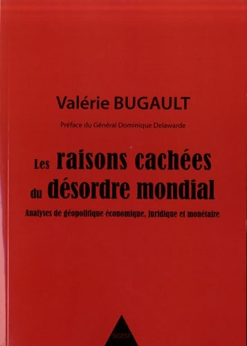 Livrenpoche : Les raisons cachées du désordre mondial Tome I - Valérie Bugault - Livre