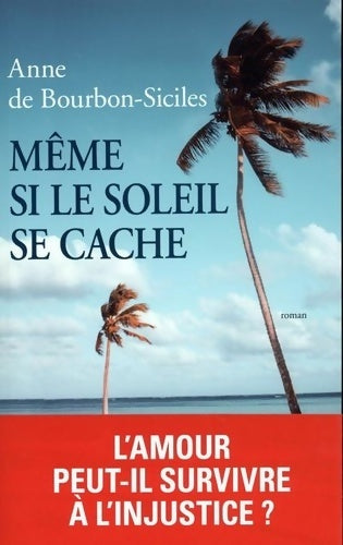 Livrenpoche : Même si le soleil se cache - Anne De Bourbon-Siciles - Livre