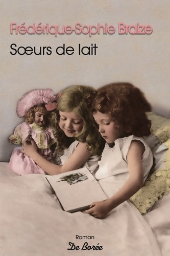 Livrenpoche : SOEURS DE LAIT - Frédérique-Sophie Braize - Livre