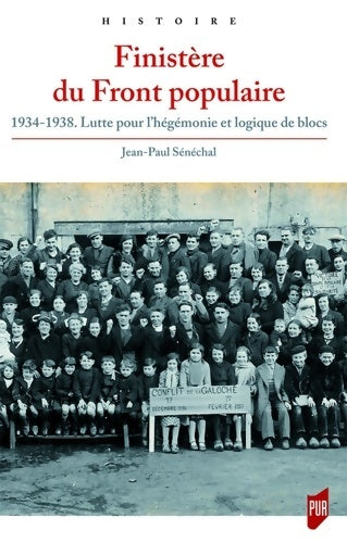 Livrenpoche : Finistère du Front populaire : 1934-1938. Lutte pour l'hégémonie et logique de blocs - Jean-Paul Sénéchal - Livre