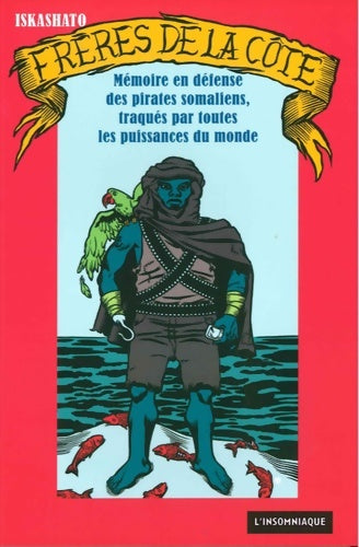Livrenpoche : Frères de la côte : Mémoire en défense des pirates somaliens traqués par toutes les puissancse du monde - Ikashato - Livre