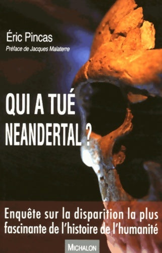 Livrenpoche : Qui a tué Neandertal ? Enquête sur la disparition la plus fascinante de l'histoire de l'humanité - Éric Pincas - Livre