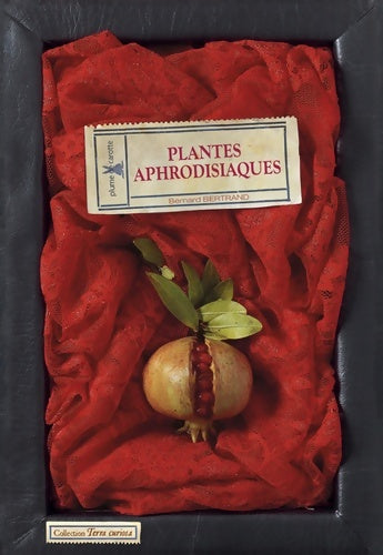 Livrenpoche : Plantes aphrodisiaques - Bernard Bertrand - Livre