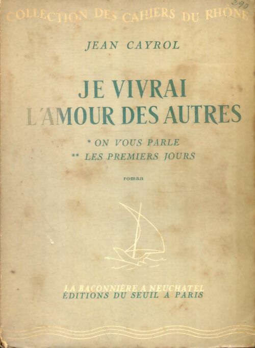 Je vivrai l'amour des autres - Jean Cayrol -  Collection des cahiers du Rhône - Livre