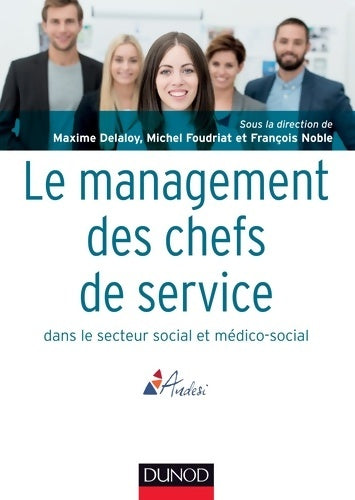 Livrenpoche : Le management des chefs de service dans le secteur social et médico-social : Repères enjeux perspectives - Maxime Delaloy - Livre