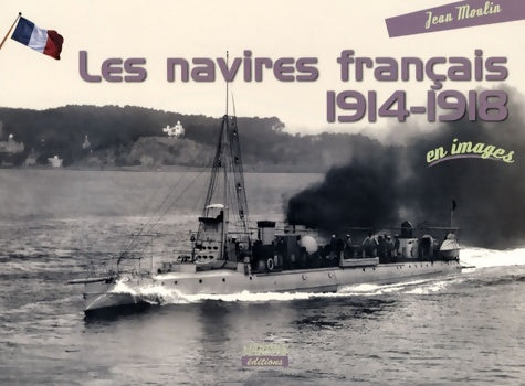 Livrenpoche : NAVIRES français DE LA GUERRE 14-18 en images - Jean Moulin - Livre