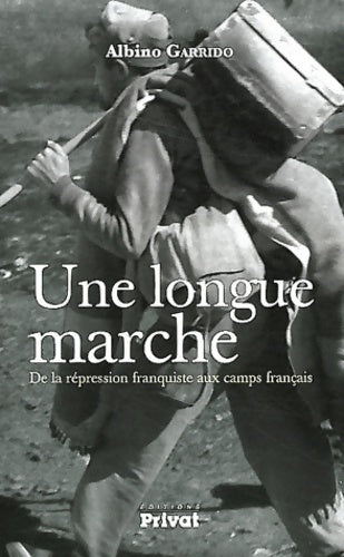 Livrenpoche : Une longue marche : De la répression franquiste aux camps français - Albino Garrido - Livre
