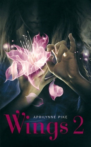 Livrenpoche : 2. Wings - Aprilynne Pike - Livre